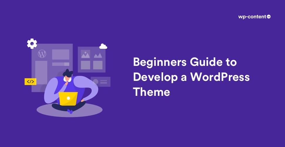 How To Develop A WordPress Theme From Scratch - Beginners Guide