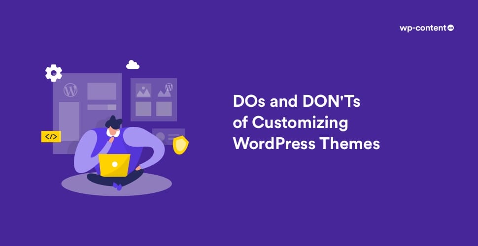 6 DOs and DON’Ts of Customizing WordPress Themes