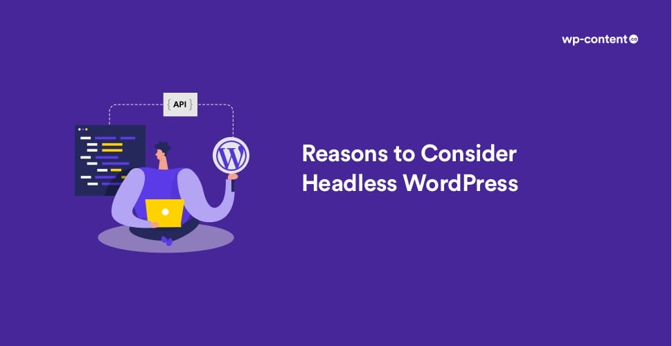 10 Reasons to Consider Headless WordPress